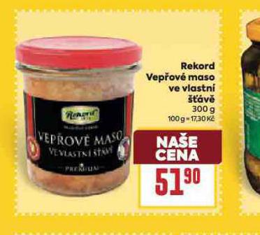 REKORD VEPŘOVÉ MASO VE VLASTNÍ ŠŤÁVĚ